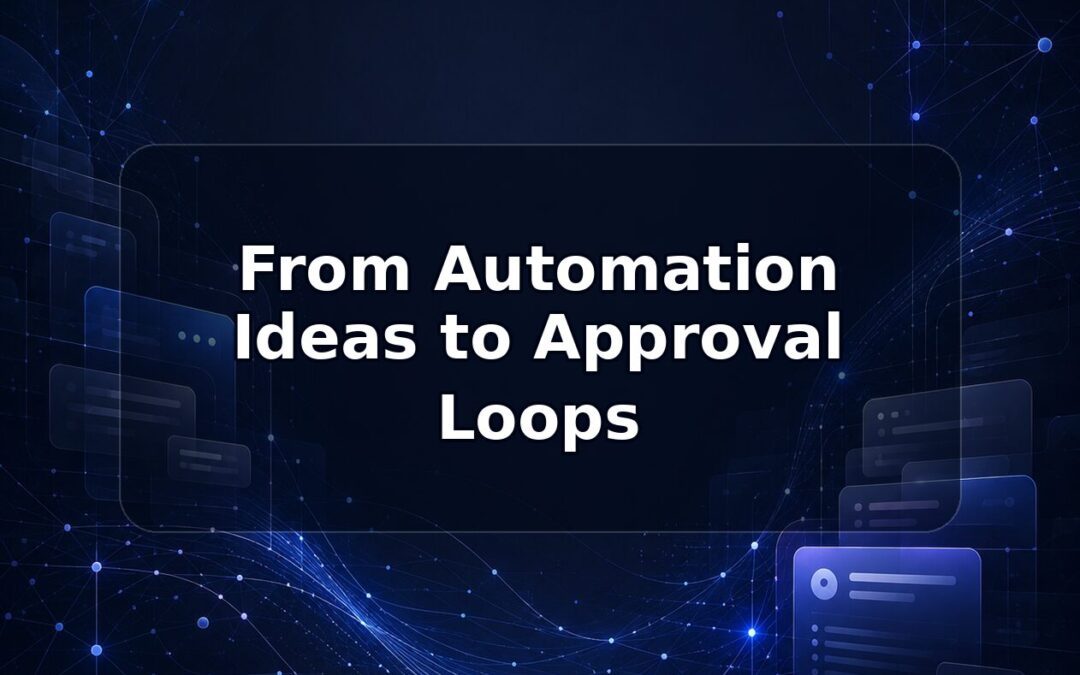 From Automation Ideas to Approval Loops