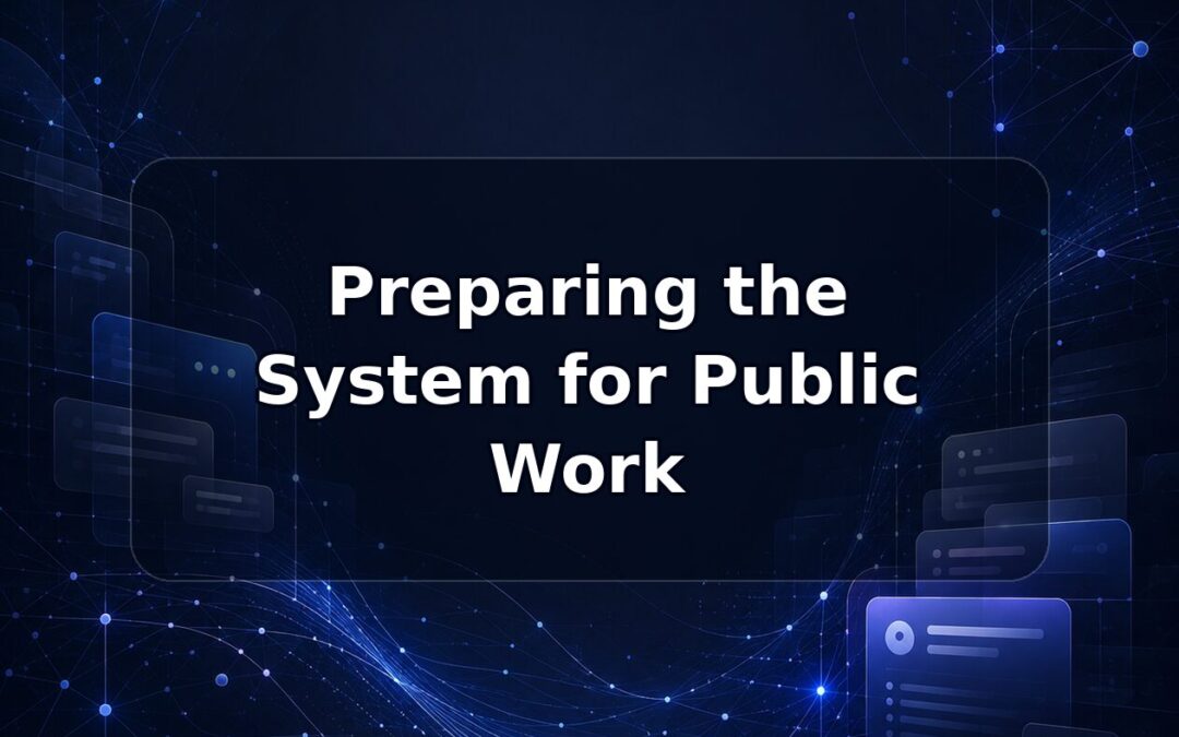 Preparing the System for Public Work
