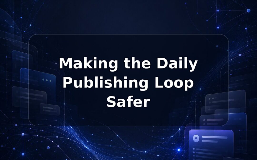 Making the Daily Publishing Loop Safer